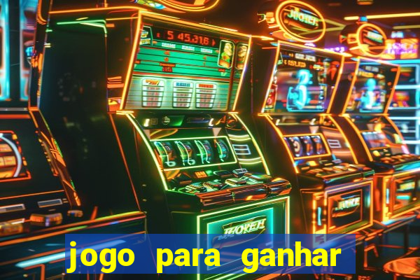 jogo para ganhar dinheiro gratis